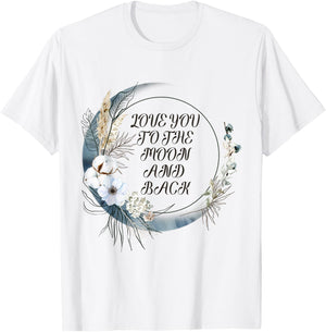 Love You to the Moon and Back T-Shirt - T-Shirt | White