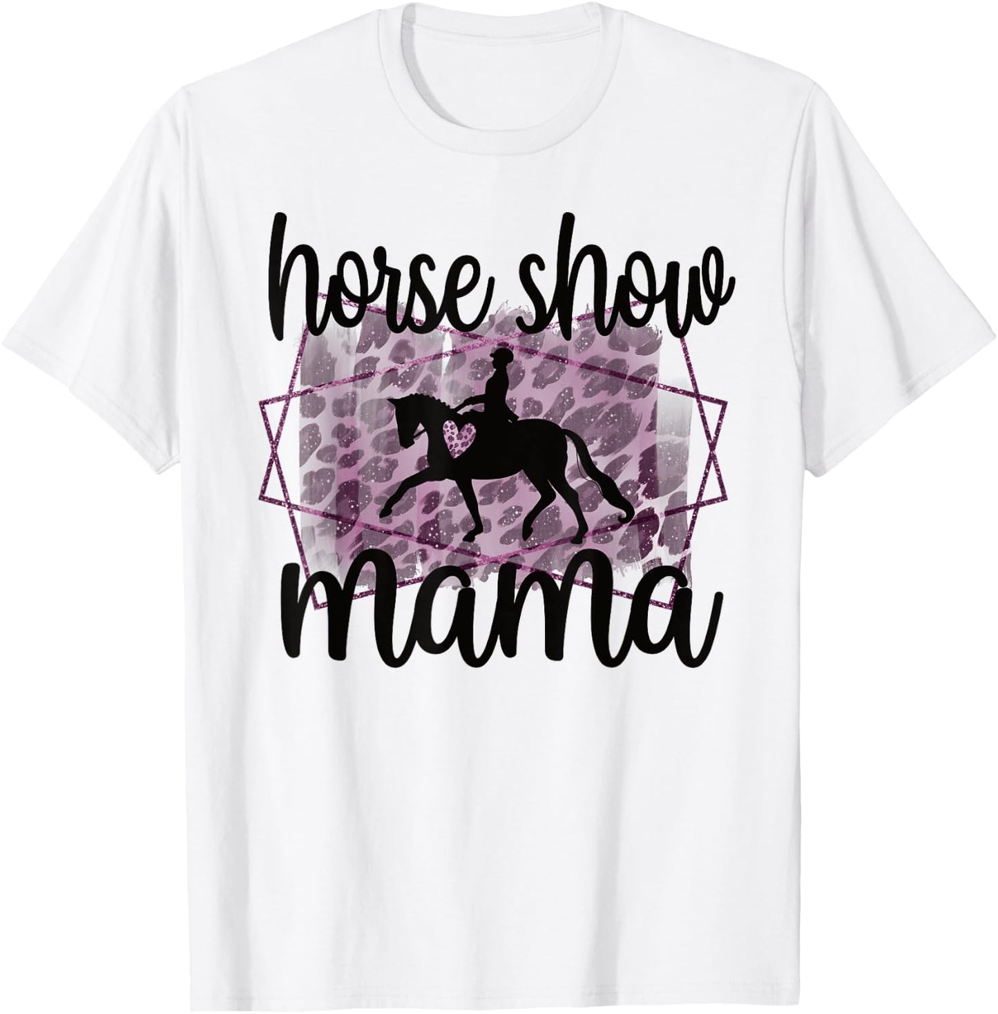 Horse Show Mama Equestrian Mom Of Horseback Rider T-Shirt - T-Shirt | White