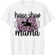 Horse Show Mama Equestrian Mom Of Horseback Rider T-Shirt - T-Shirt | White