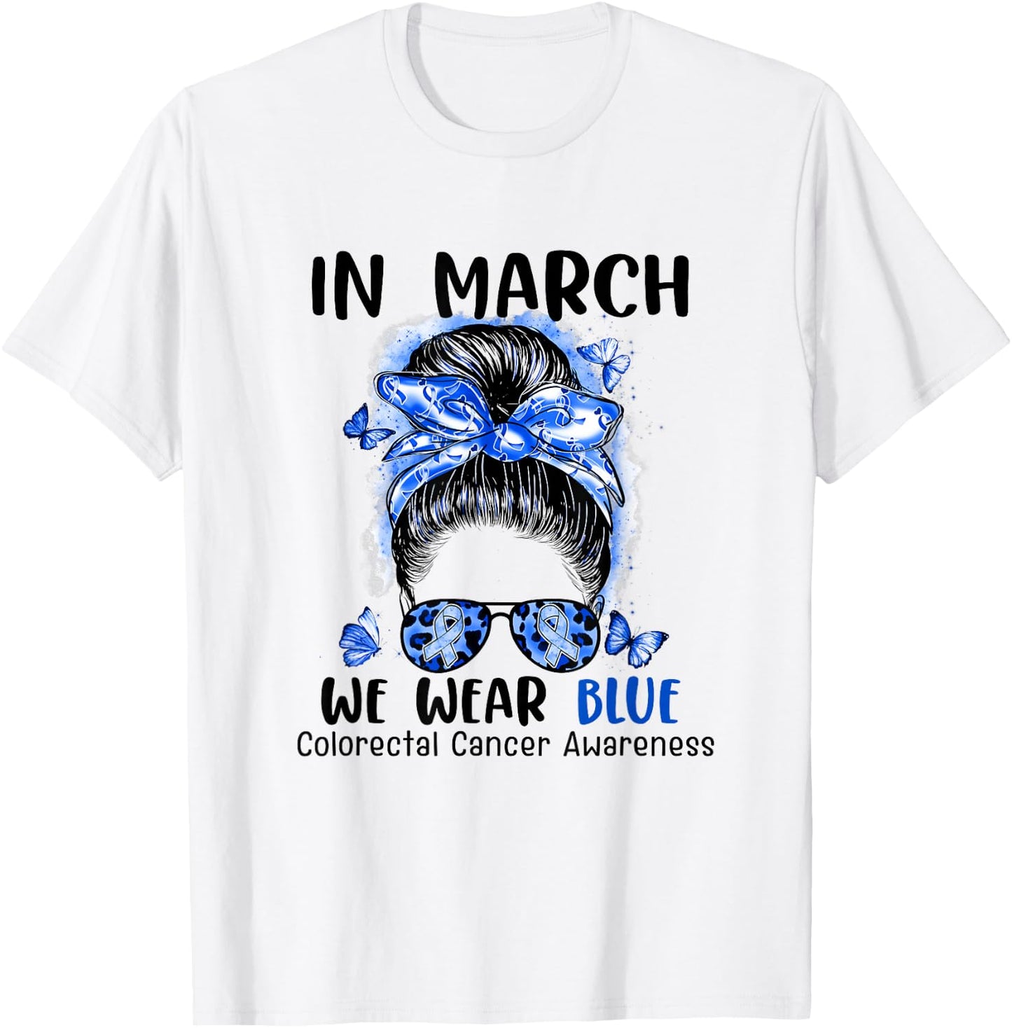 In March We Wear Blue Messy Bun Colorectal Cancer Awareness T-Shirt - T-Shirt | White