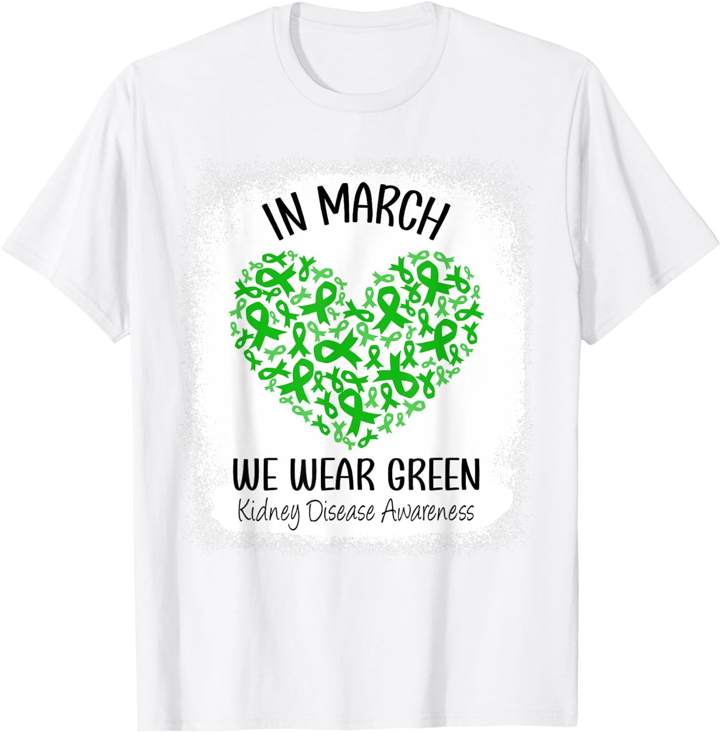 Heart In March We Wear Green Kidney Disease Awareness Ribbon T-Shirt - T-Shirt | White