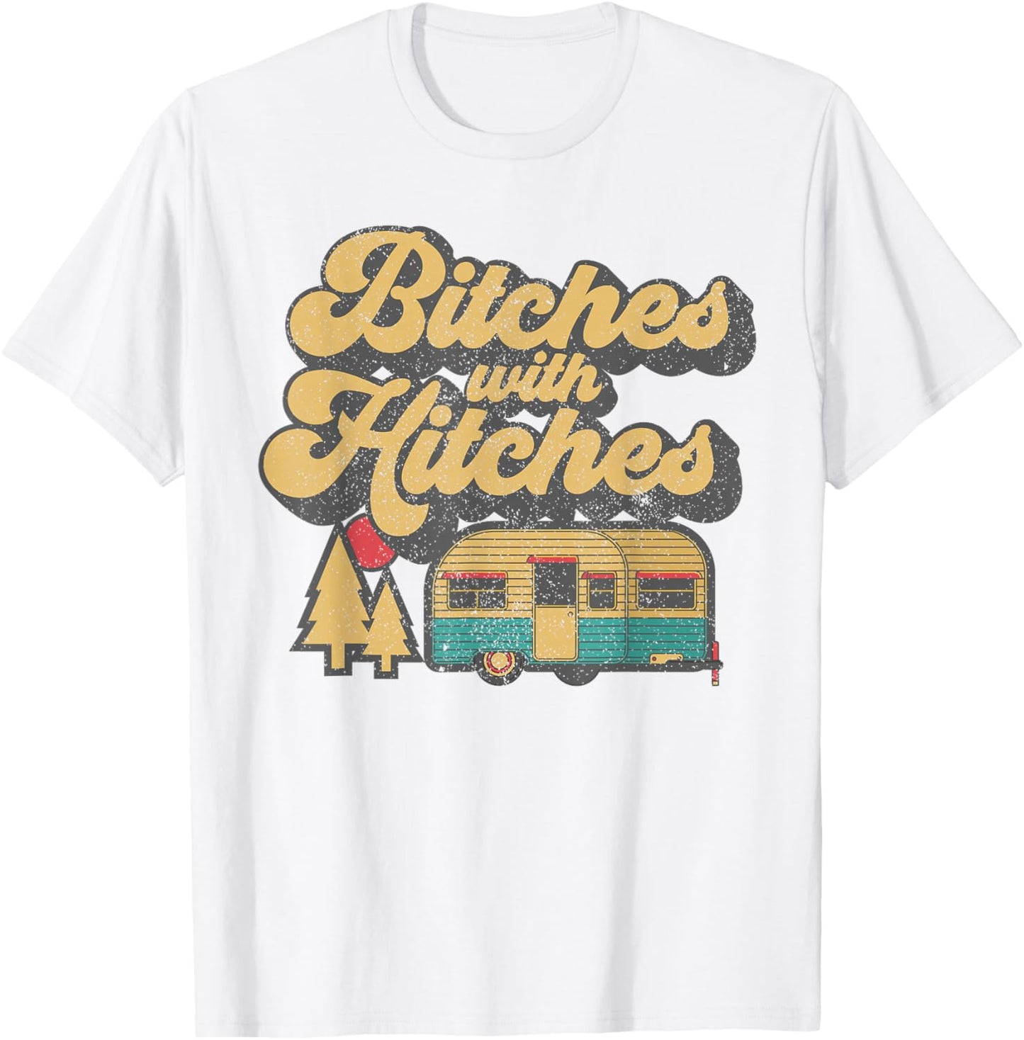 Bitches With Hitches Funny Retro Camping RV Camper Gift T-Shirt - T-Shirt | White