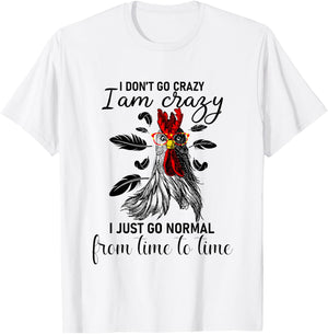 I Don't Go Crazy I Am Crazy I Just Go Normal, Funny Chicken T-Shirt - T-Shirt | White