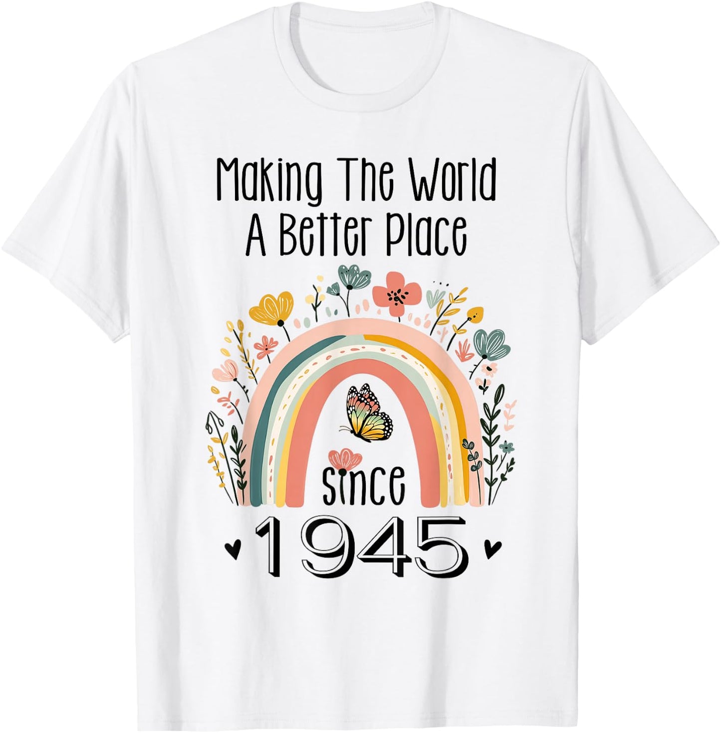 80th Birthday Making The World A Better Place Since 1945 T-Shirt - T-Shirt | White