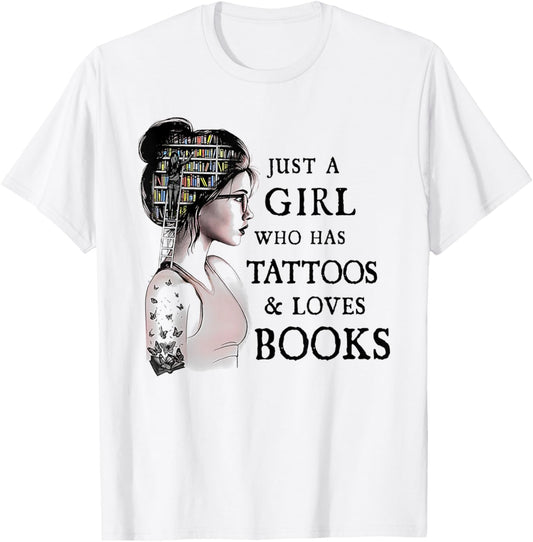 Just A Girl Who Has Tattoos and Loves Books T-Shirt - T-Shirt | White