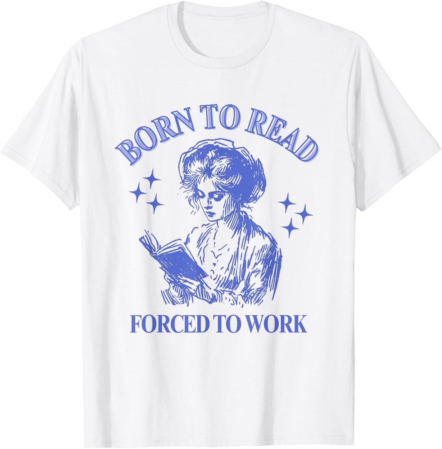 Born To Read Forced To Work Woman Reading Bookish Comic T-Shirt - T-Shirt | White