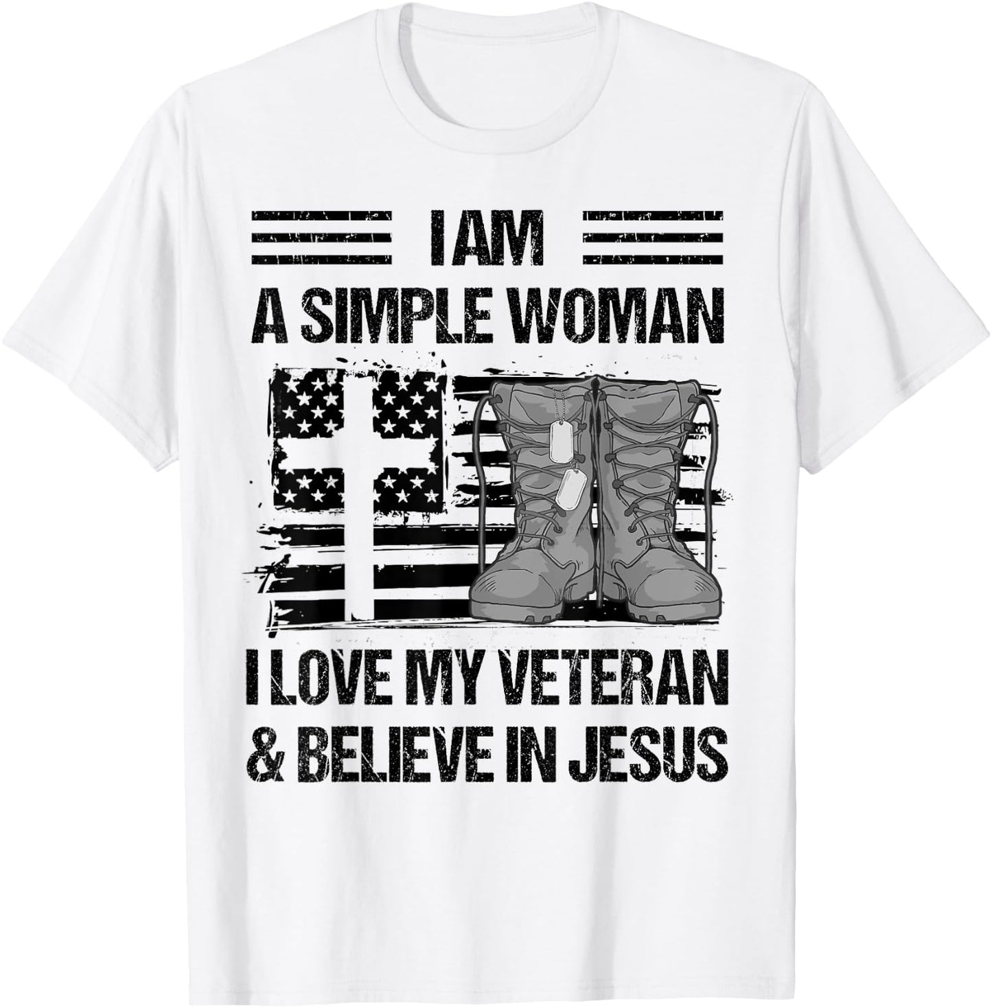I Am A Simple Woman I Love My Veteran And Believe In Jesus T-Shirt - T-Shirt | White