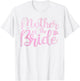Mother Of The Bride Mom Bride Party Bridal Shower Bride T-Shirt - T-Shirt | White