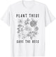 Plant These Save The Bees - Environment Flower Save The Bees T-Shirt - T-Shirt | White