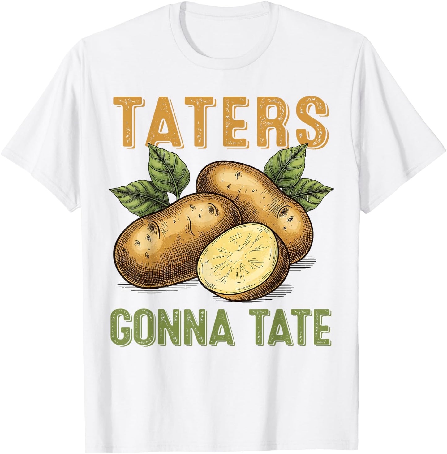 Taters Gonna Tate Funny Potato Design for Farmers Food Lover T-Shirt - T-Shirt | White