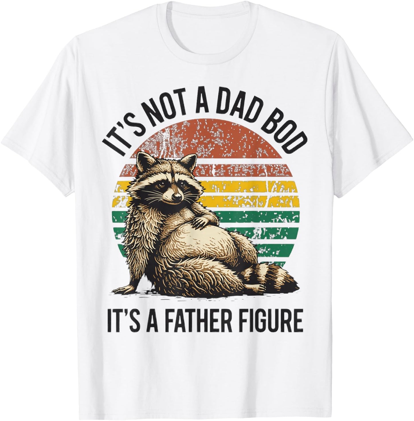 It’s Not A Dad BOD It’s A Father Figure Men Fathers Day T-Shirt - T-Shirt | White