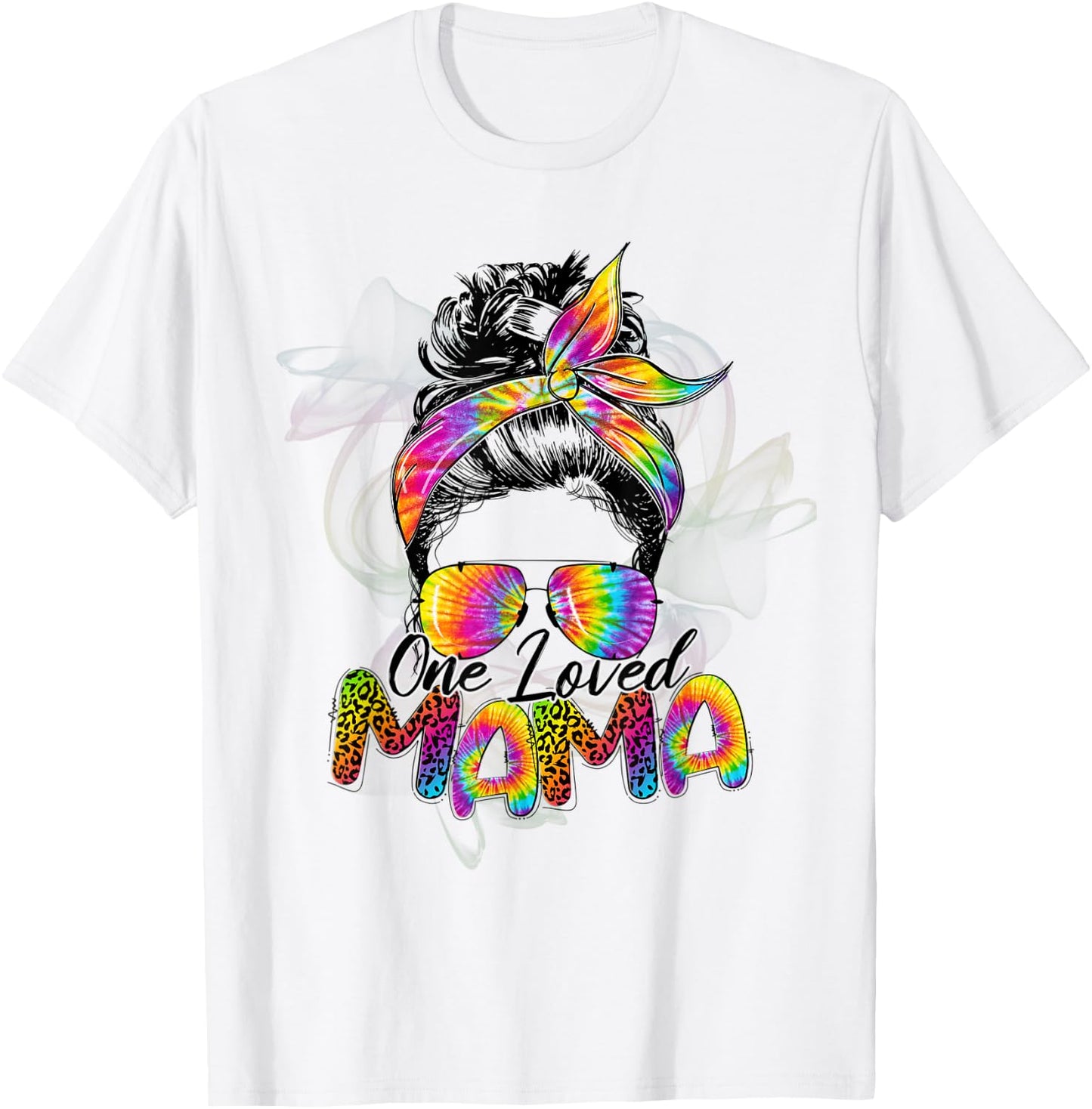 One Loved Mama Classy Mom Life Tie Dye Messy Bun Mothers Day T-Shirt - T-Shirt | White