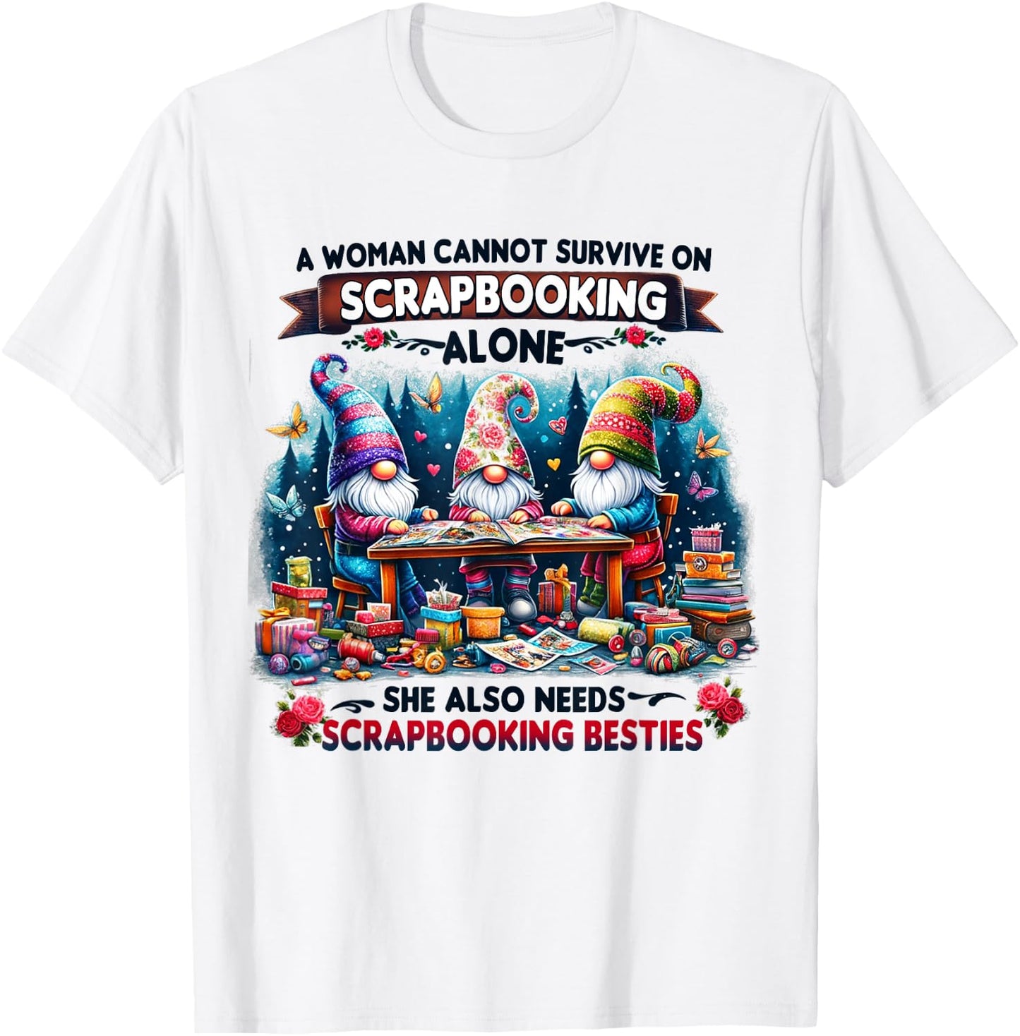 A Woman Cannot Survive On Scrapbooking Alone T-Shirt - T-Shirt | White