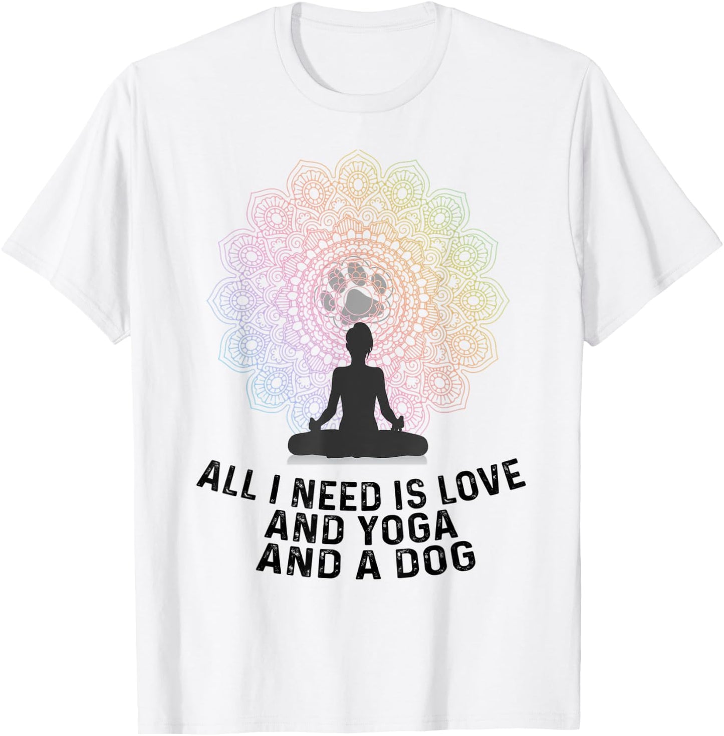 All I Need Is Love And Yoga And A Dog Yoga And Dog Lovers Women T-Shirt - T-Shirt | White