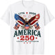 250 Years American 250th Anniversary USA Patriotic 4th July T-Shirt - T-Shirt | White