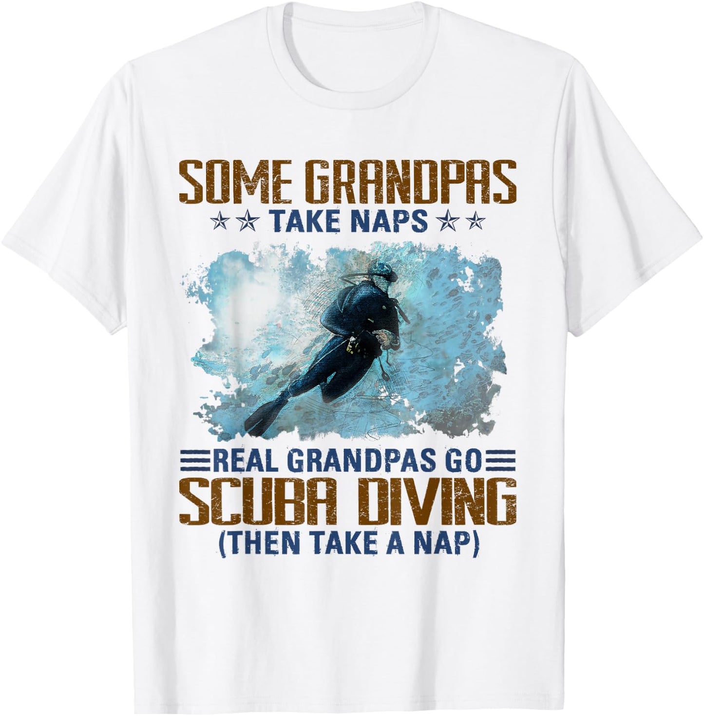 Some Grandpas Take Naps Real Grandpas Go Scuba Diving T-Shirt - T-Shirt | White