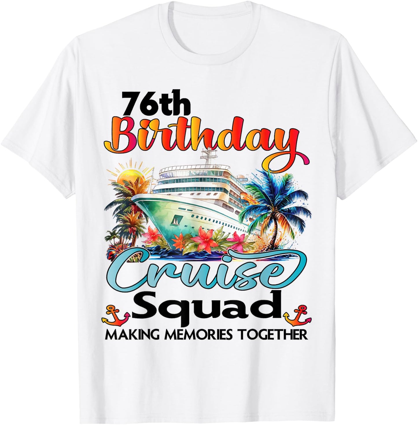 76th Birthday Cruise Squad Friends Family Vacation Matching T-Shirt - T-Shirt | White