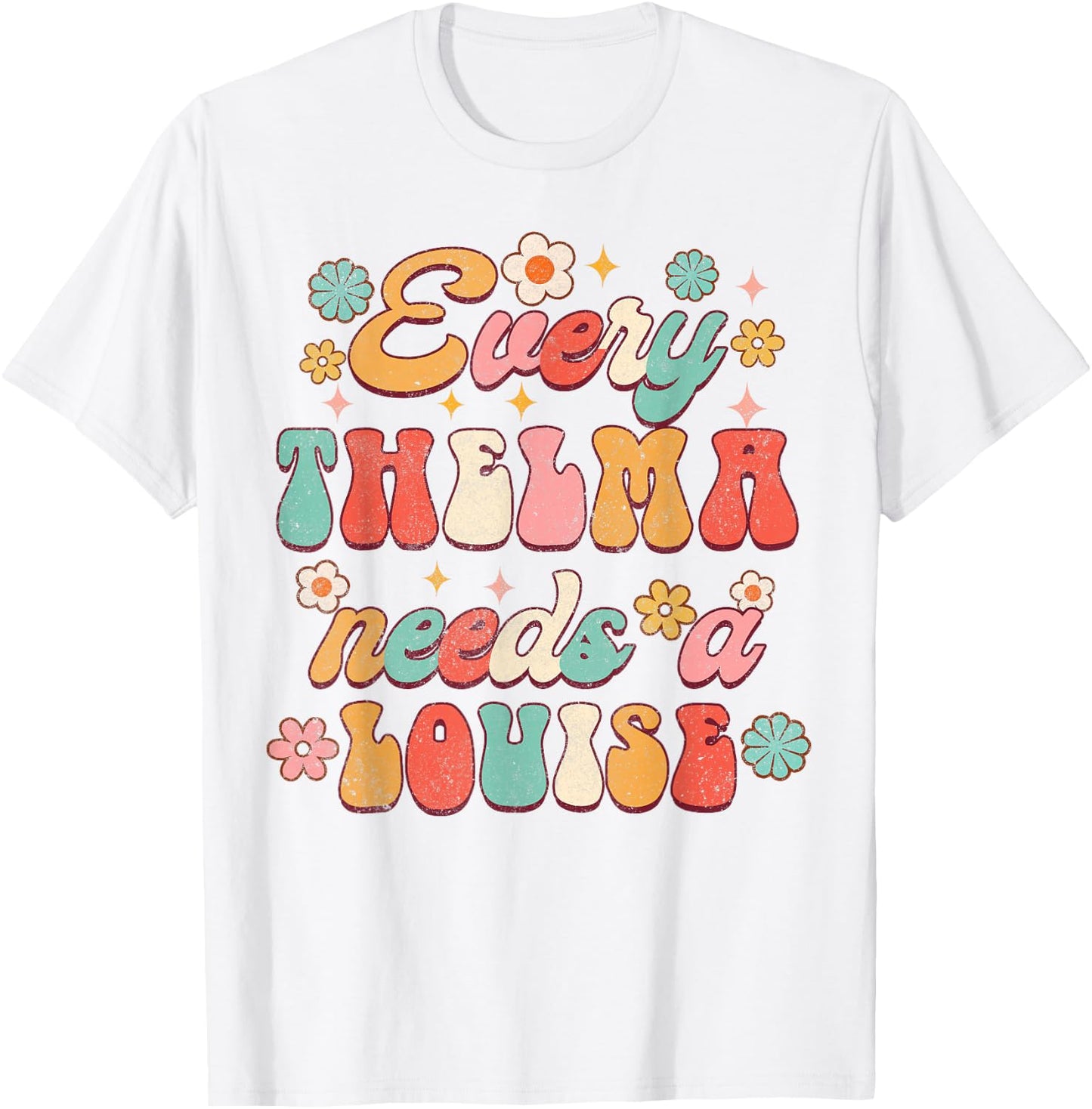 Every Thelma Needs A Louise Bestie BFF Best Friend Groovy T-Shirt - T-Shirt | White