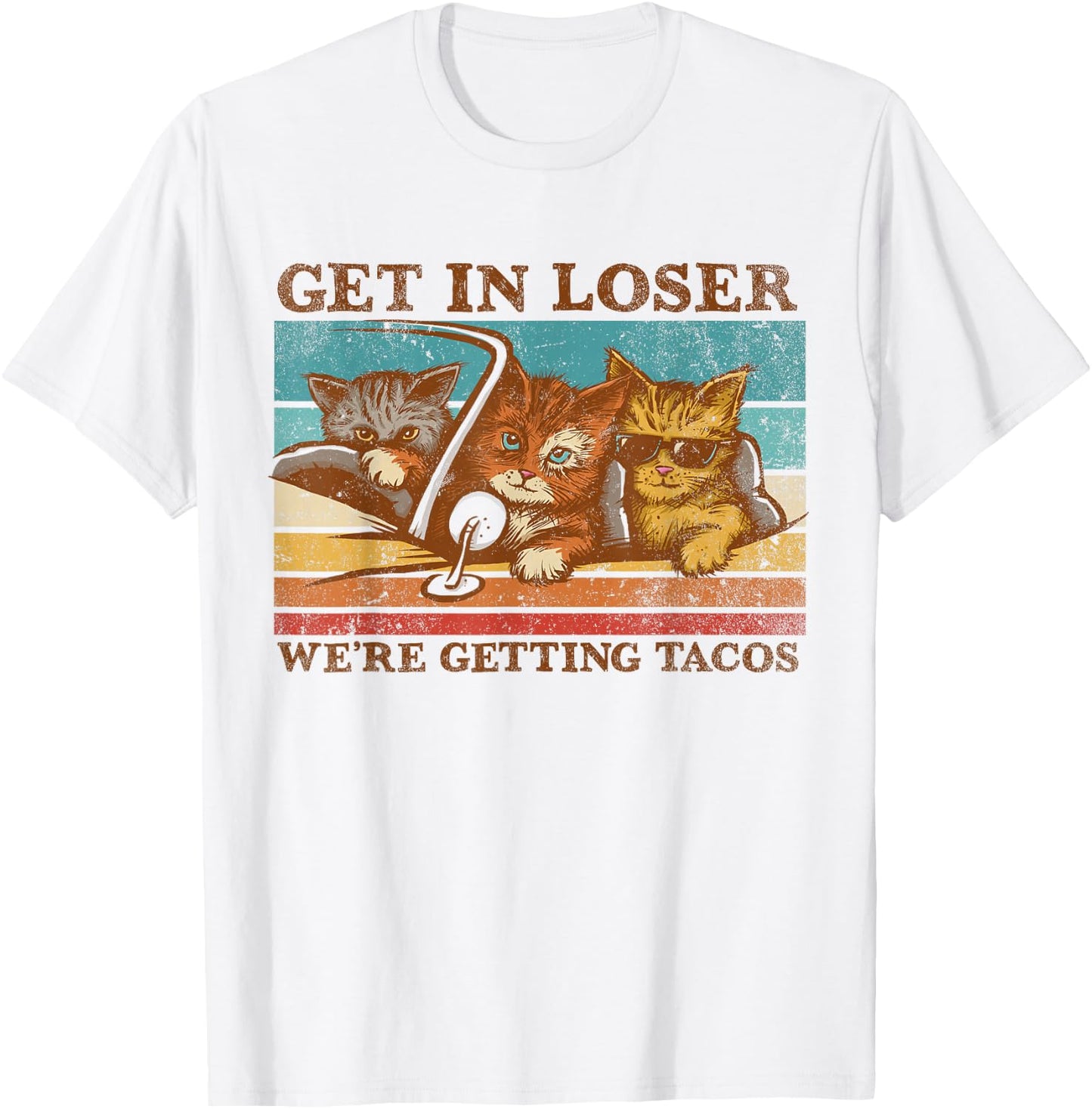 Get in Loser- We're Getting Tacos! T-Shirt - T-Shirt | White