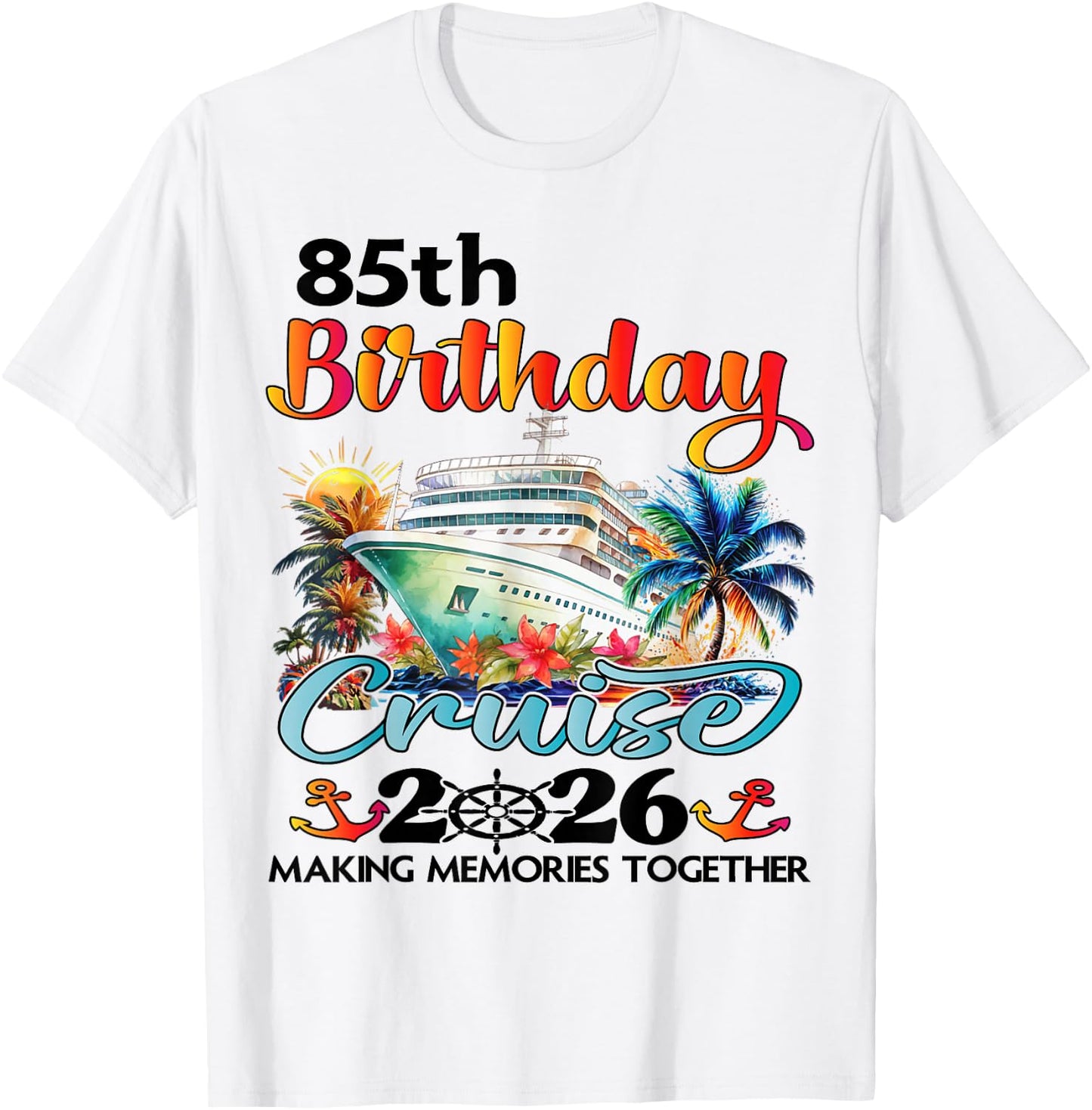 85th Birthday Cruise 2026 Family Cruise Vacation 85th Bday T-Shirt - T-Shirt | White