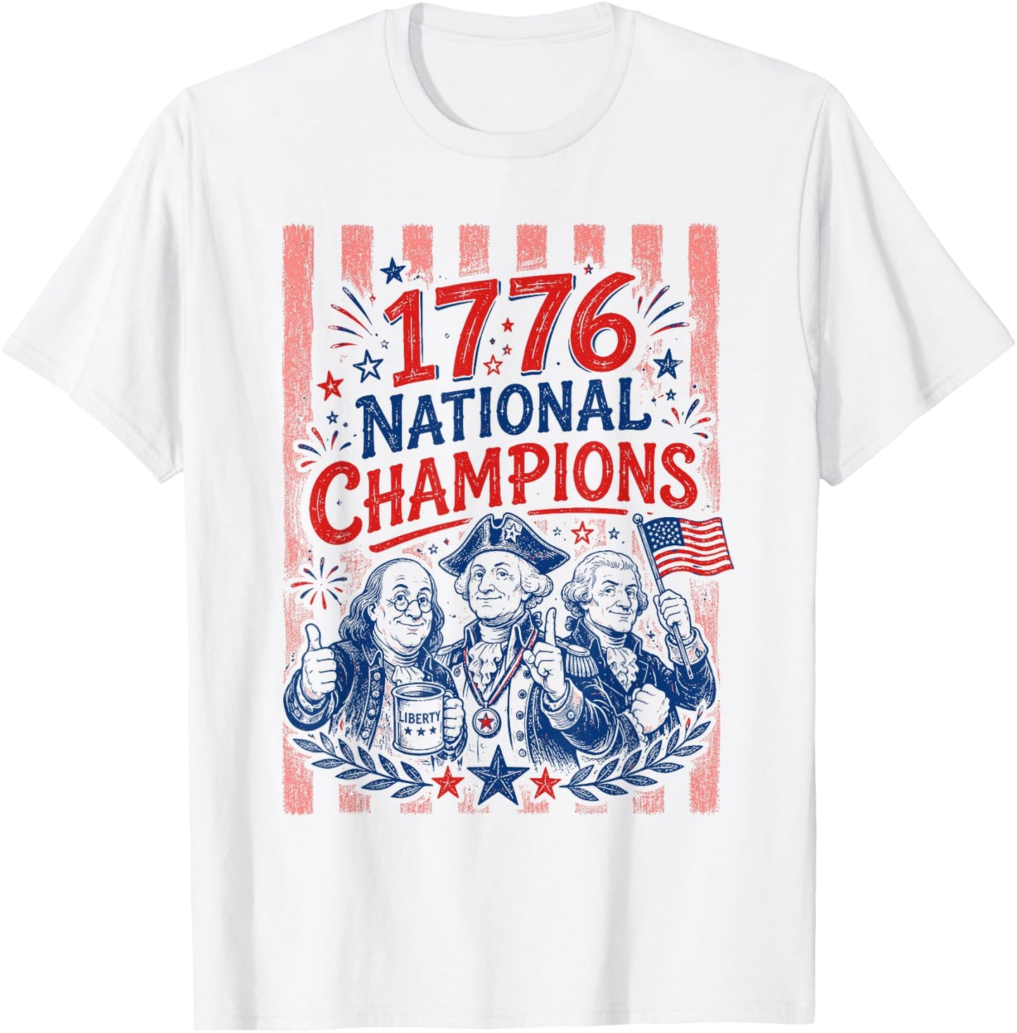 1776 National Champions Founding Fathers Funny 4th of July T-Shirt - T-Shirt | White