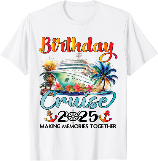 Birthday Cruise 2025 Family Cruise Ship Vacation Birthday T-Shirt - T-Shirt | White