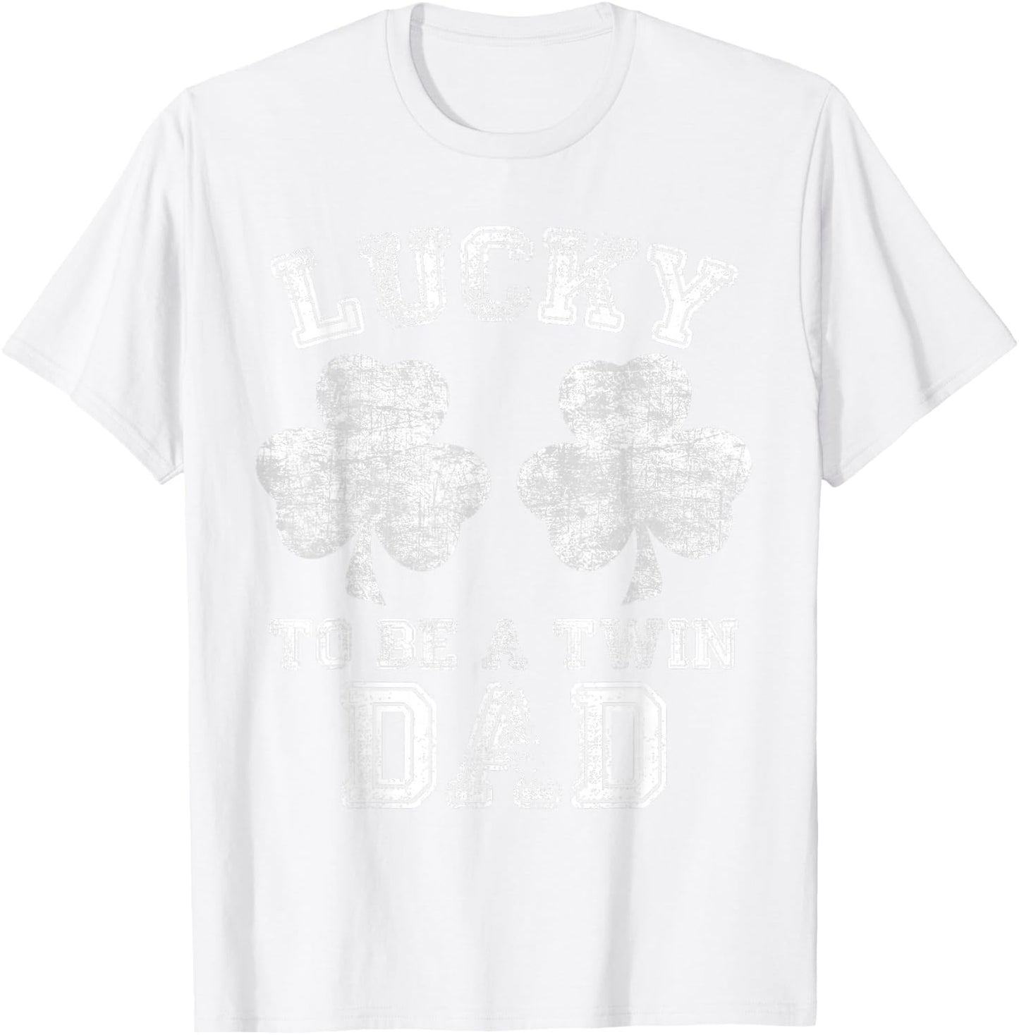 Lucky To Be A Twin Dad Funny St. Patrick's Day Gifts T-Shirt - T-Shirt | White