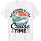 Vintage Retro Countdown Is Over It's Cruise Time T-Shirt - T-Shirt | White