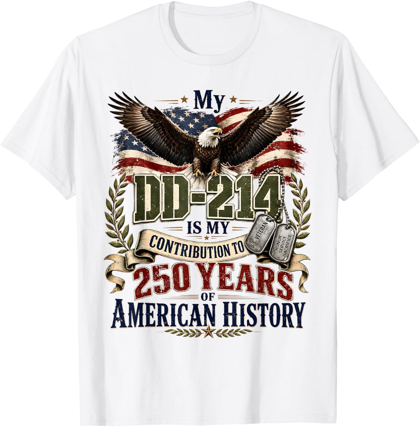 My DD-214 is My Contribution Veteran 250 Years America T-Shirt - T-Shirt | White