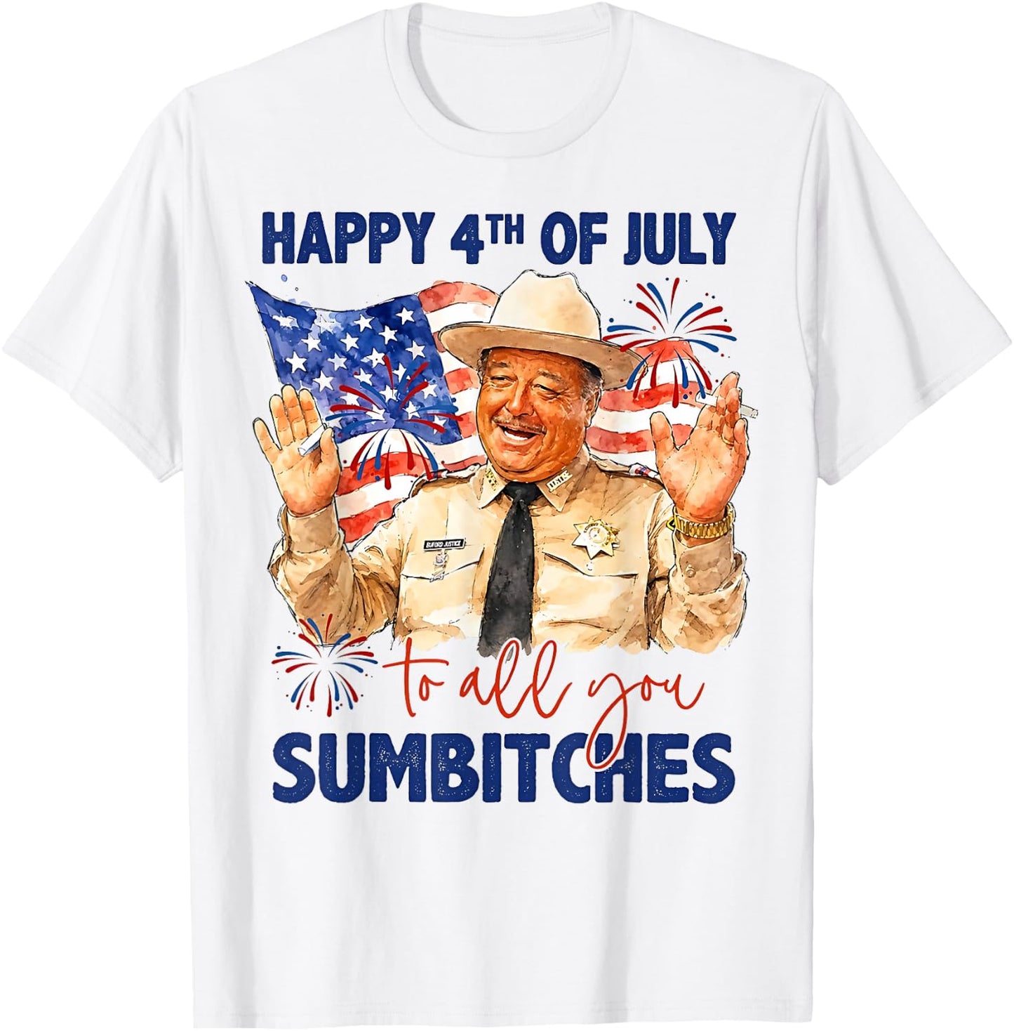 Happy 4th of July to All You Sumbitches T-Shirt - T-Shirt | White