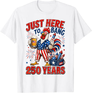 250 Years Just Here to Bang Chicken 1776-2026 4th of July T-Shirt - T-Shirt | White