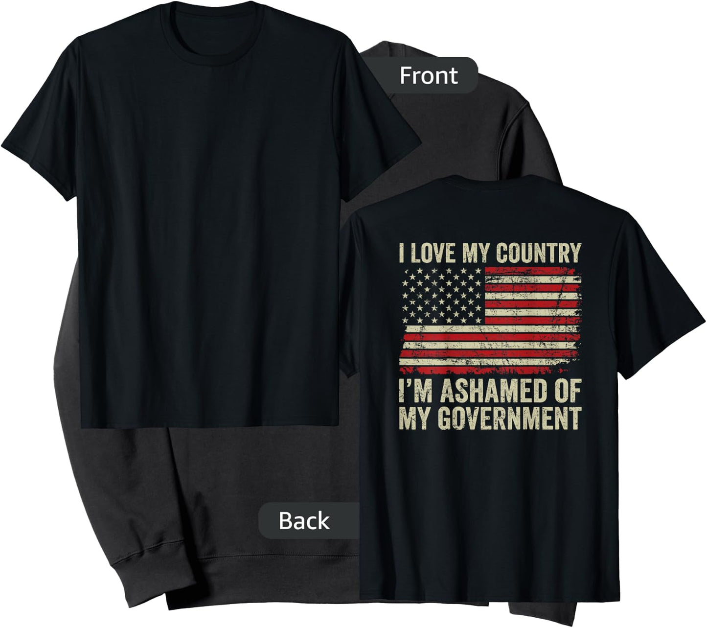 I Love America I'm Ashamed Of My Government (ON BACK) Sweatshirt - Sweatshirt | Black