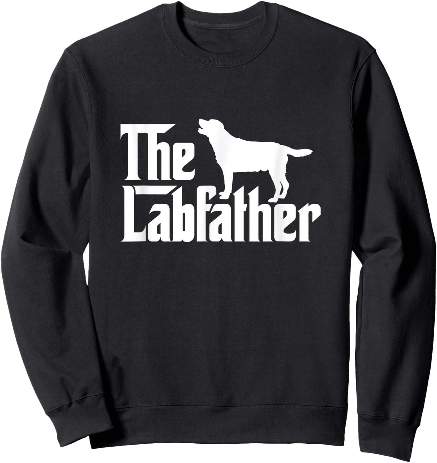 The Labfather Labrador Retriever Dog Dad Father's Day Sweatshirt - Sweatshirt | Black