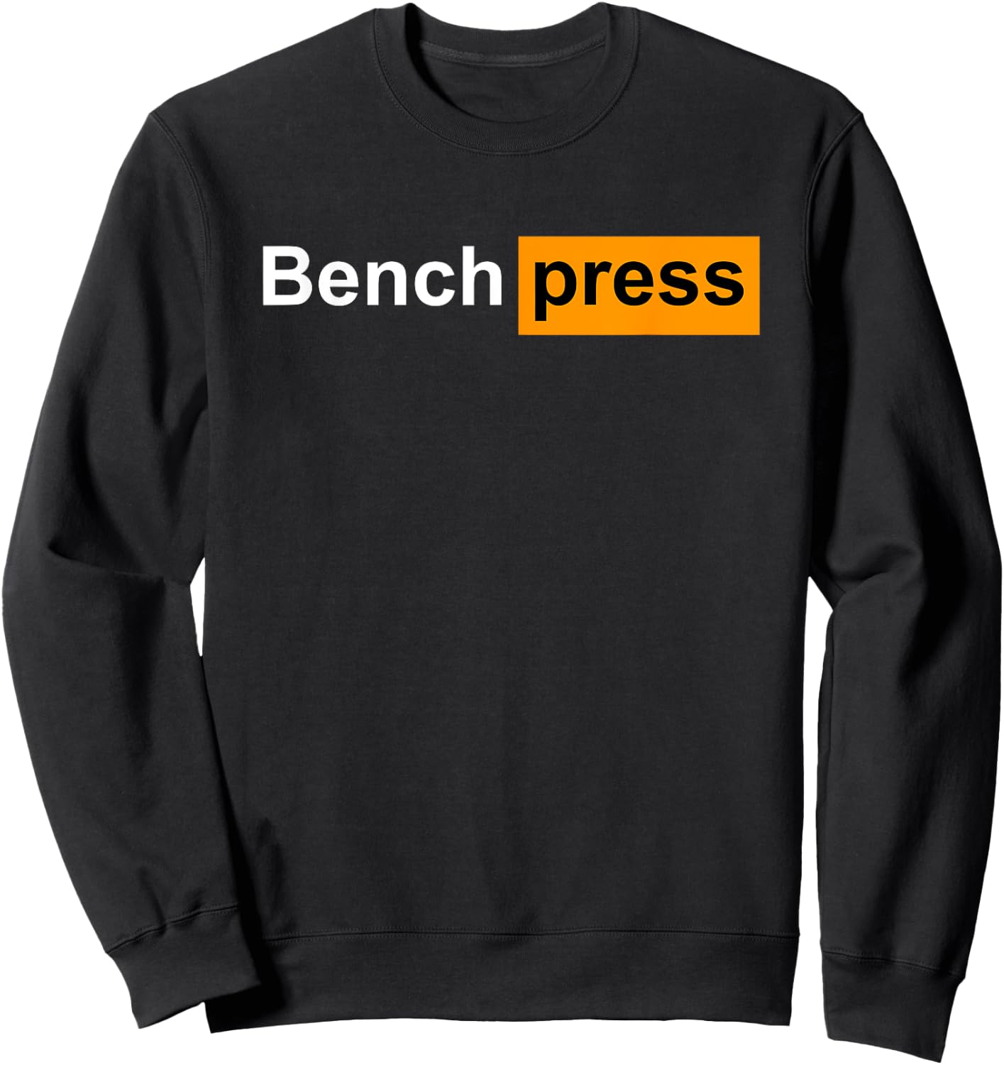Funny Bench Press Gym Powerlifting Bodybuilding Sport Gift Sweatshirt - Sweatshirt | Black