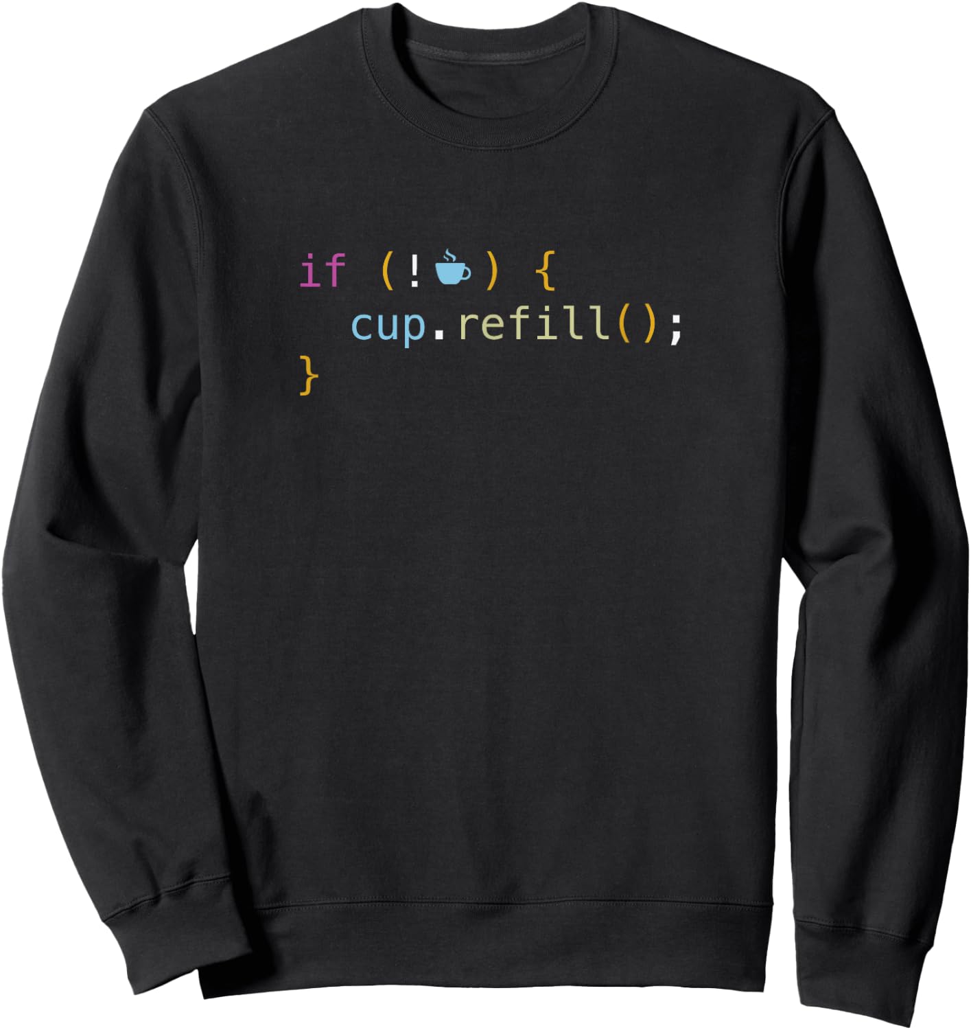 Funny Java Programming If Not Coffee cup.refill Sweatshirt - Sweatshirt | Black
