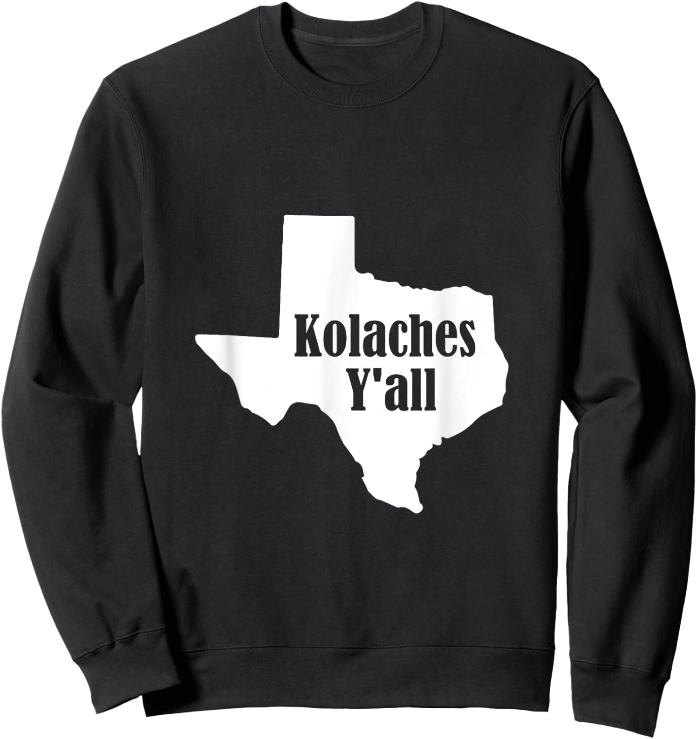 Kolaches Y'all - Made in Texas by Czech Bakers T Shirt Sweatshirt - Sweatshirt | Black