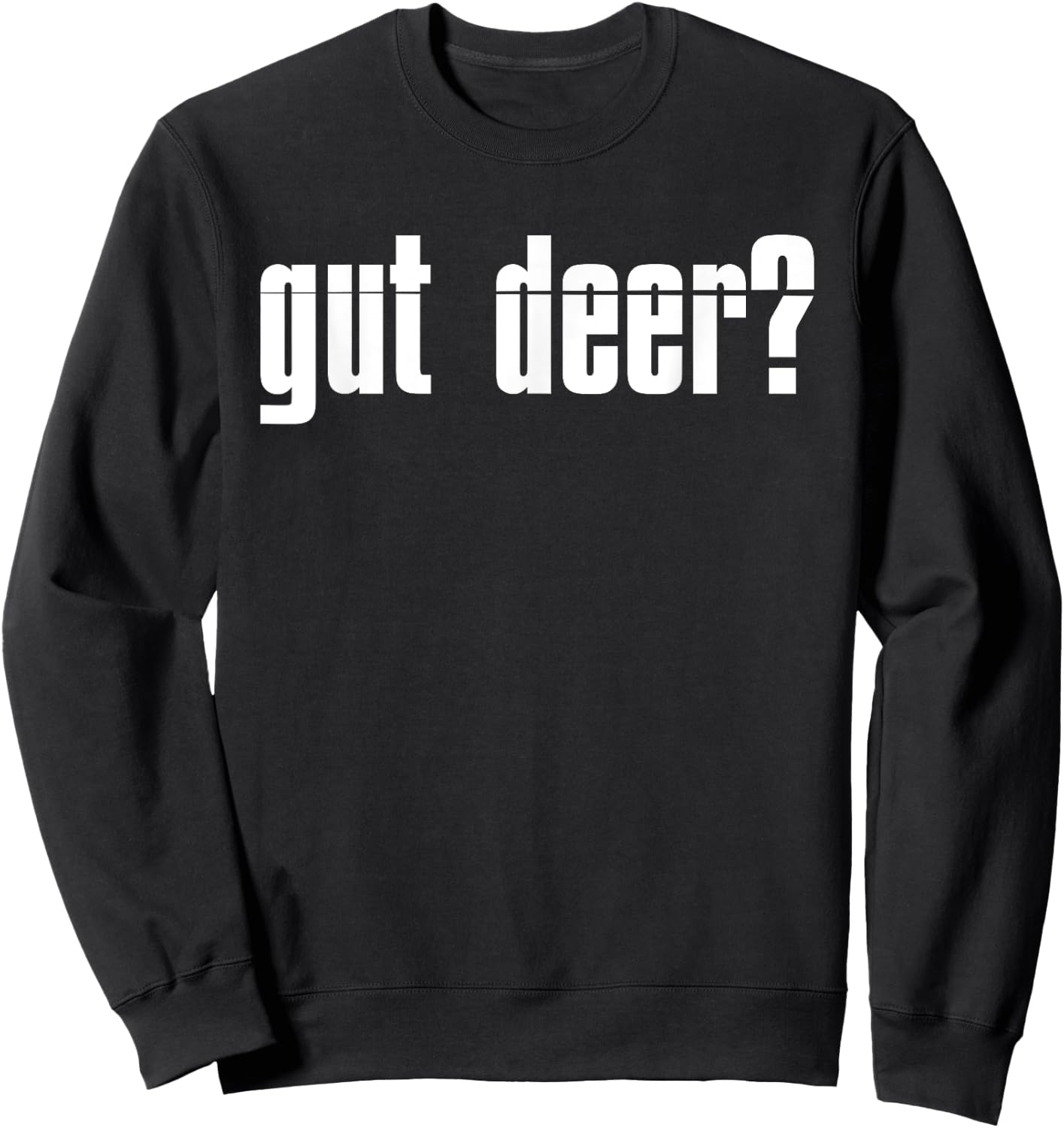 Funny Gut Deer? Hunting Graphic Women and Men Deer Hunters Sweatshirt - Sweatshirt | Black