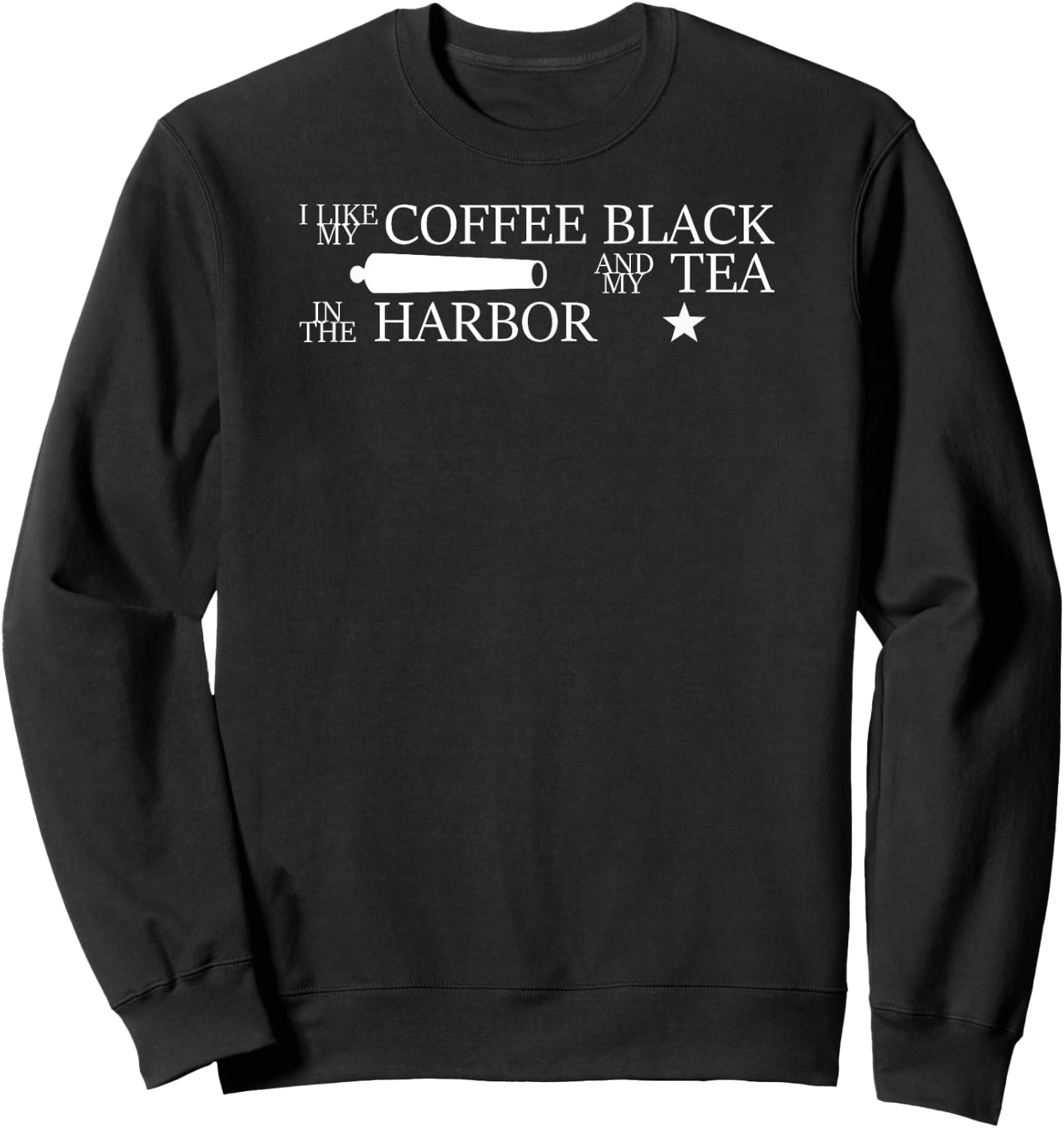 I Like My Coffee Black and My Tea in the Harbor Sweatshirt - Sweatshirt | Black