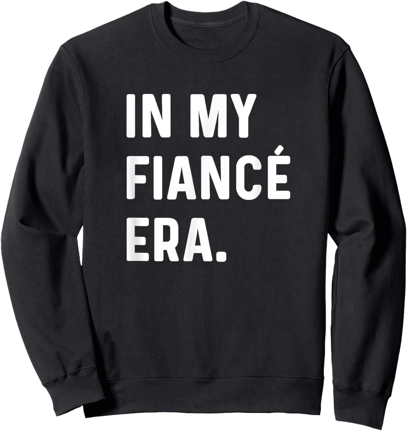 In My Fiance Engagement Era - Funny Eras Trend Engaged Groom Sweatshirt - Sweatshirt | Black