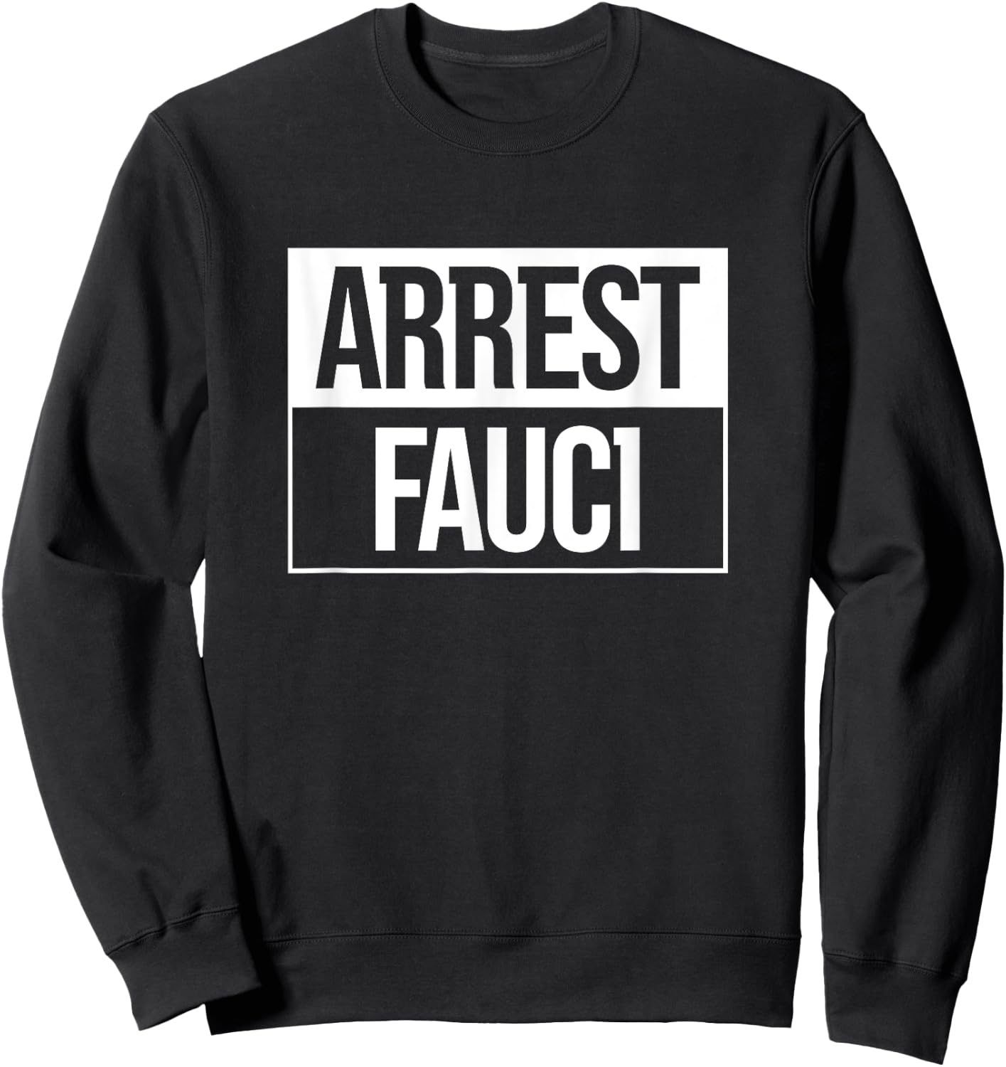 Political Apparel For All Arrest Fauci Anti Fauci -Adults Black Small Sweatshirt - Sweatshirt | Black