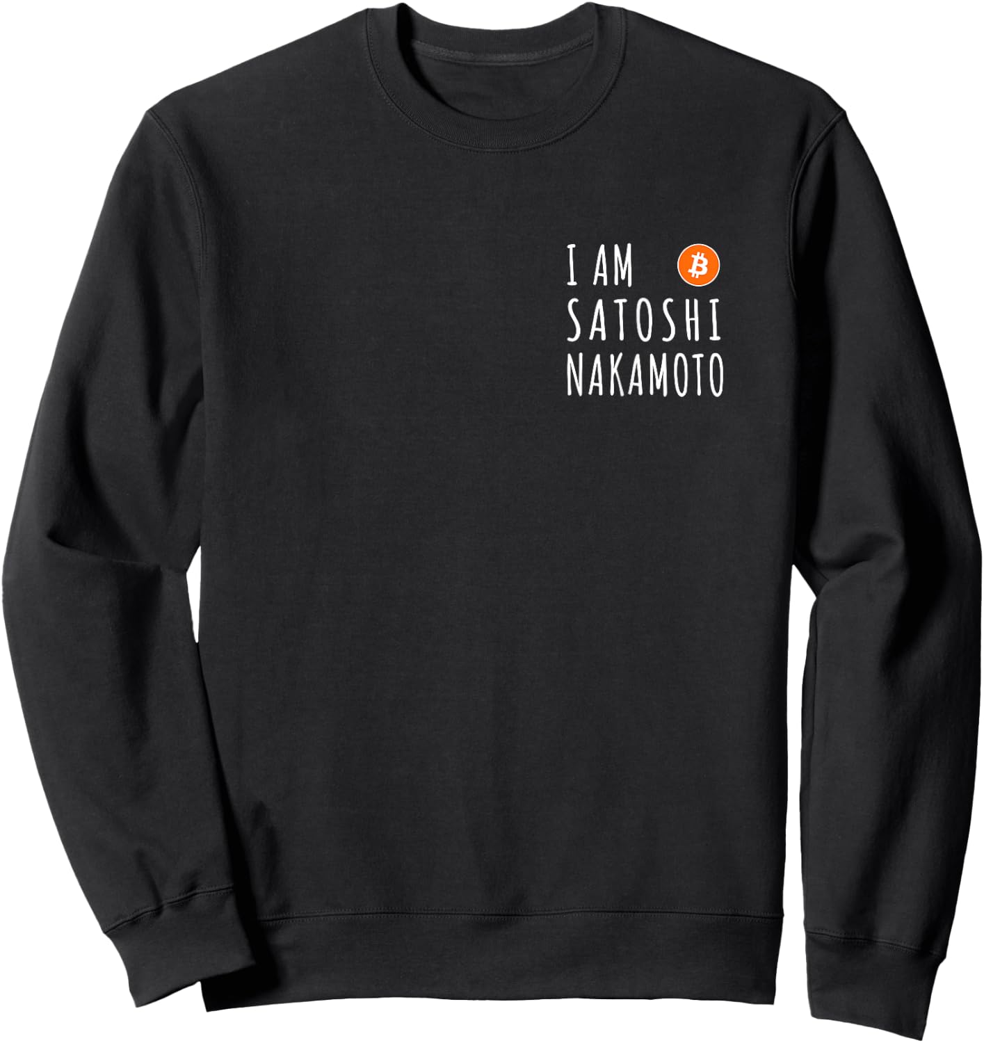 I am Satoshi Nakamoto Fun Bitcoin Creator Meme Sweatshirt - Sweatshirt | Black