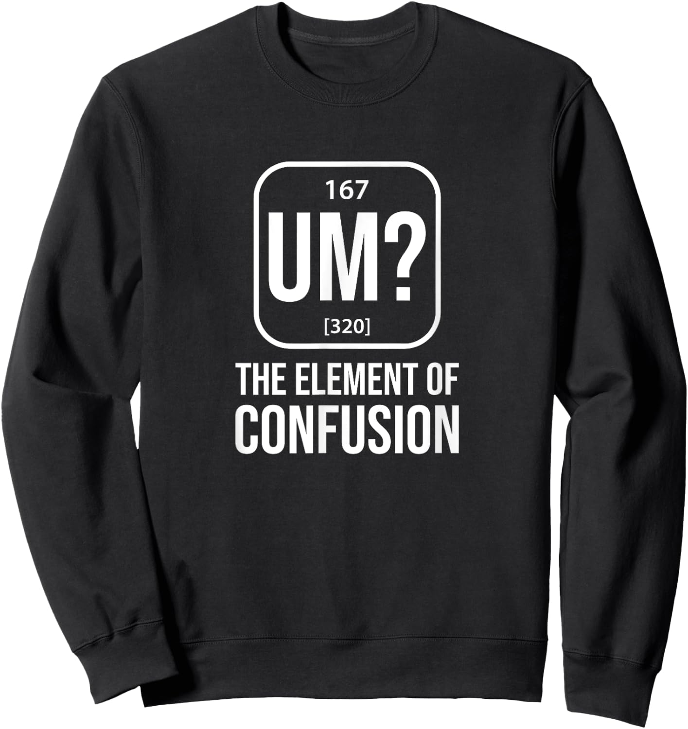 UM? Element of Confusion Periodic Element table Sweatshirt - Sweatshirt | Black