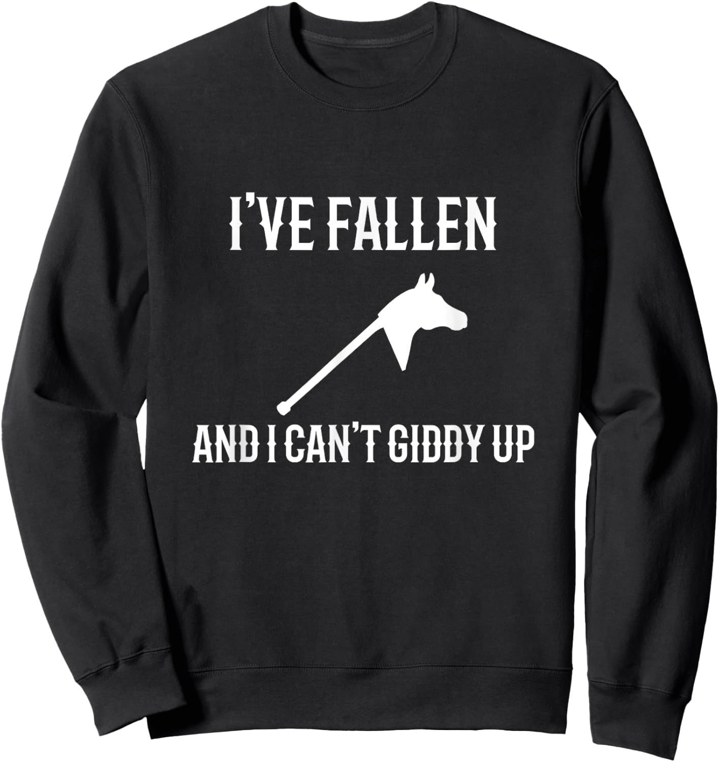 I've Fallen And I Can't Giddy Up Hobby Horse Shirt Sweatshirt - Sweatshirt | Black