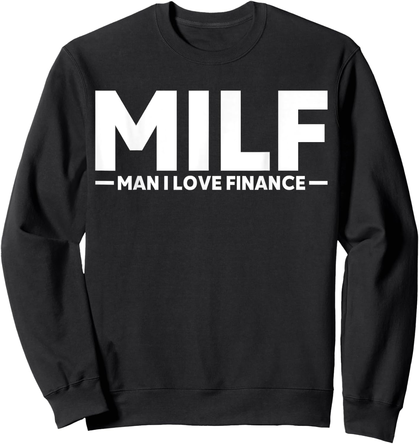 Funny Gift MILF Man I Love Finance Sweatshirt - Sweatshirt | Black