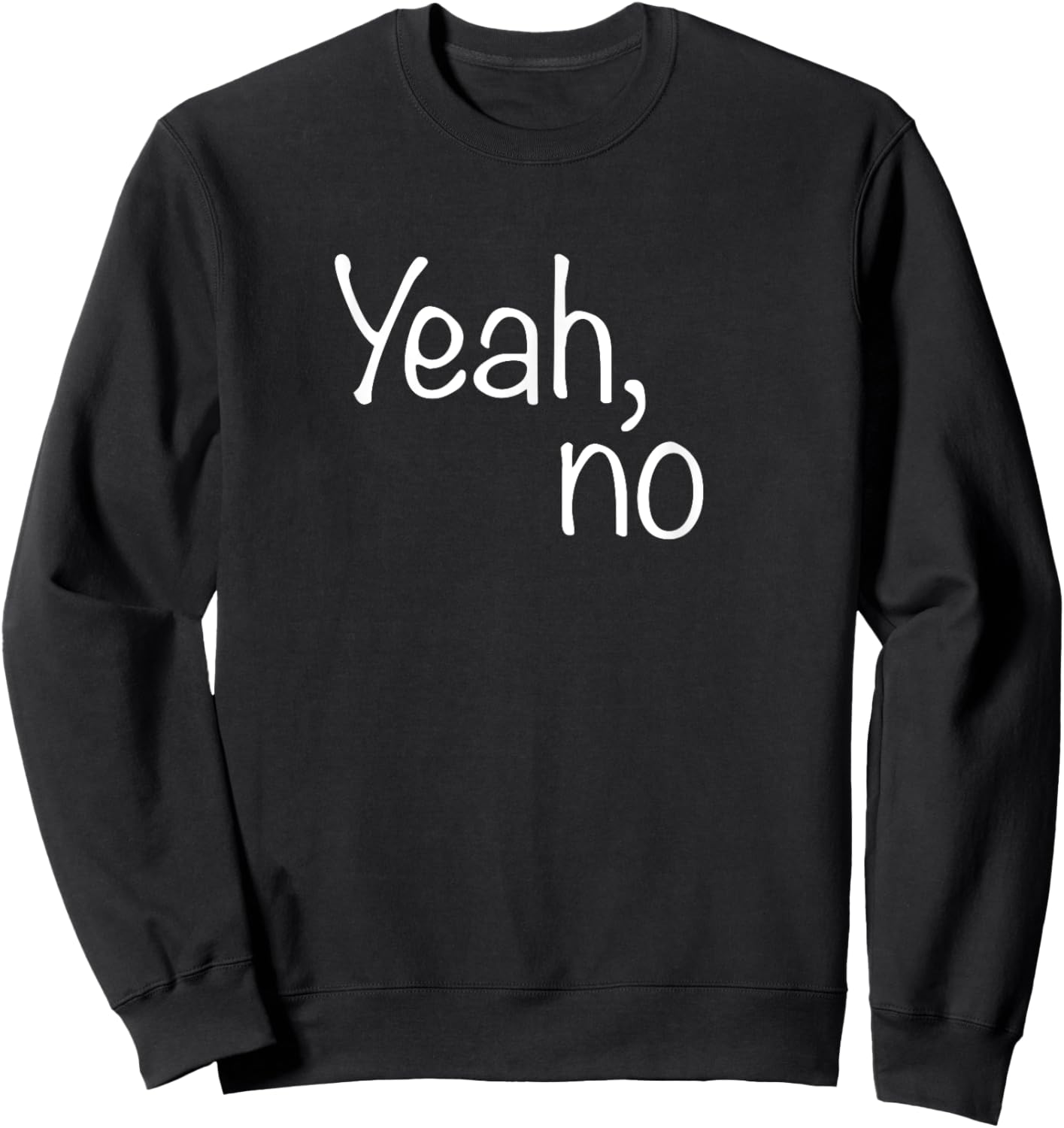 Yeah, No Funny Sarcastic Sassy Woman Text Design Sweatshirt - Sweatshirt | Black