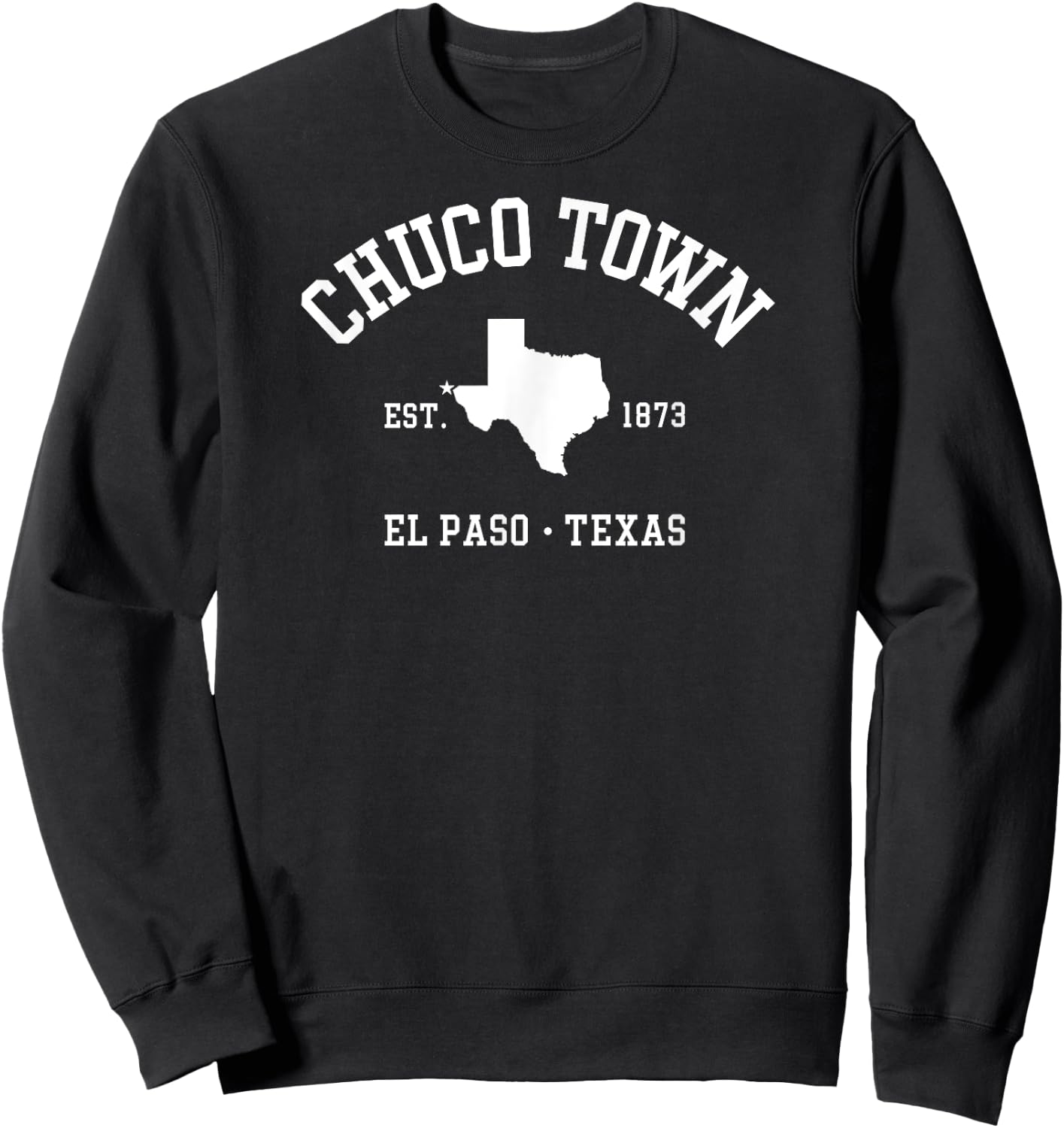 CHUCO TOWN El Paso TX Athletic W State - Established 1873 Sweatshirt - Sweatshirt | Black