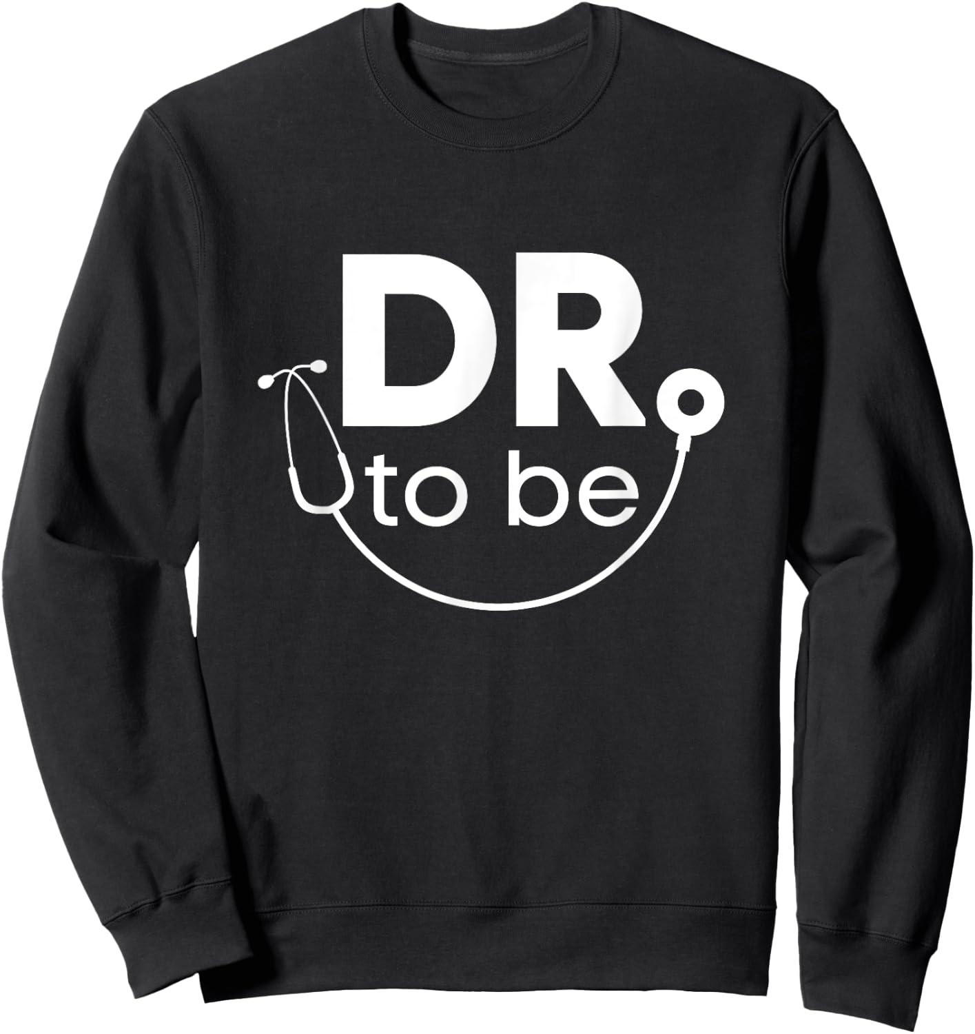 Funny White Coat Ceremony Gifts Dr. To Be Sweatshirt - Sweatshirt | Black