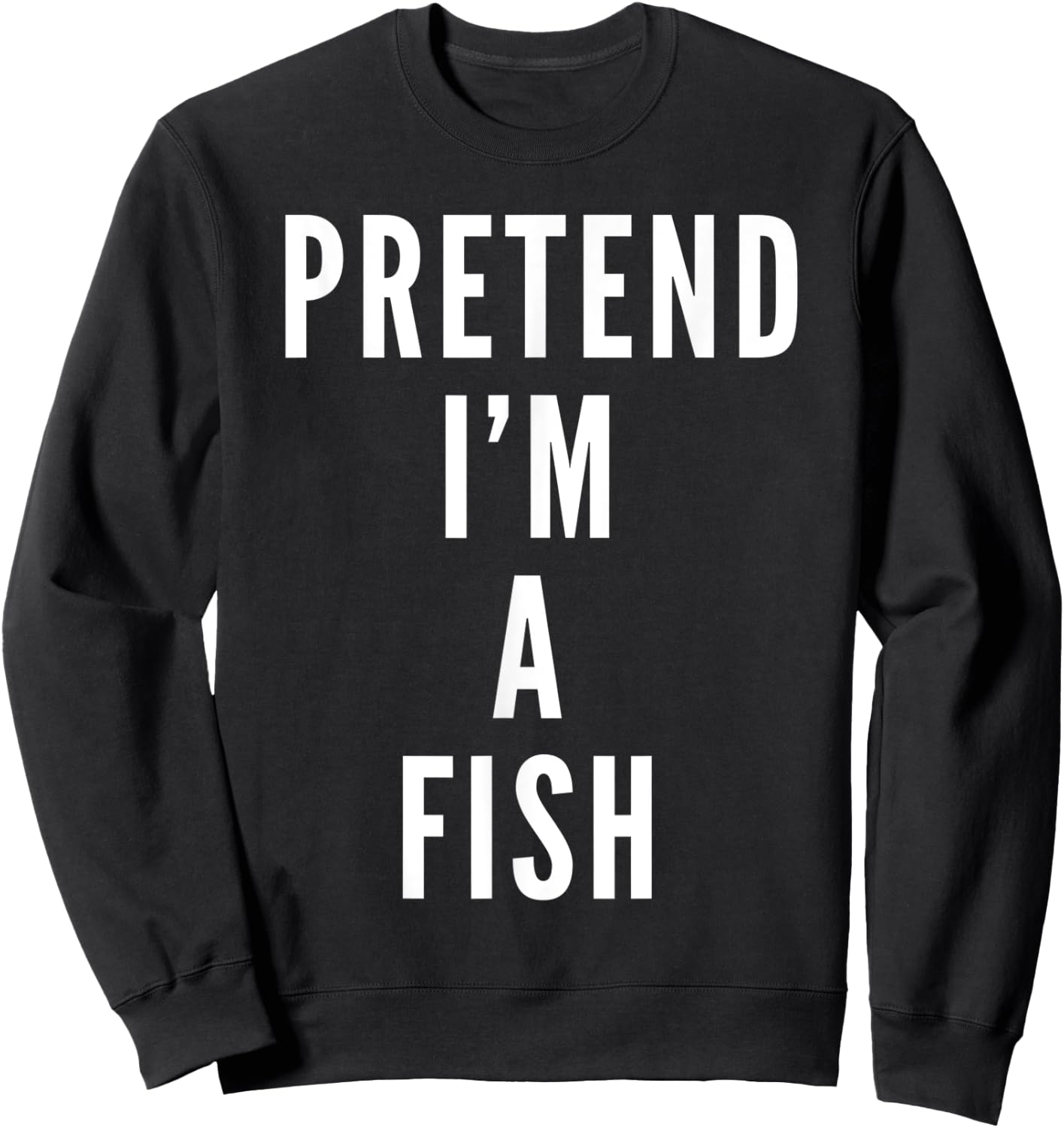 Pretend Im A Fish Halloween Costume Halloween Party Sweatshirt - Sweatshirt | Black