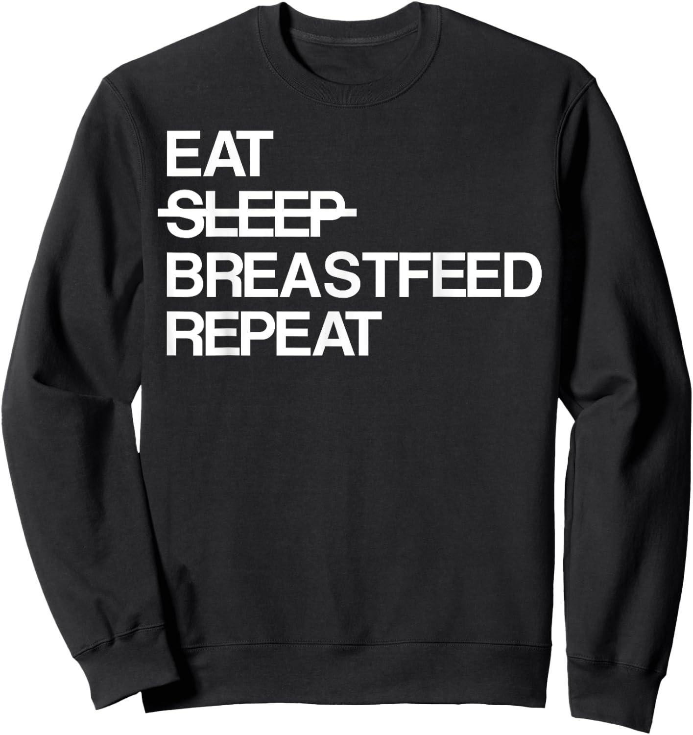 Eat Sleep Breastfeed Repeat Sweatshirt - Sweatshirt | Black
