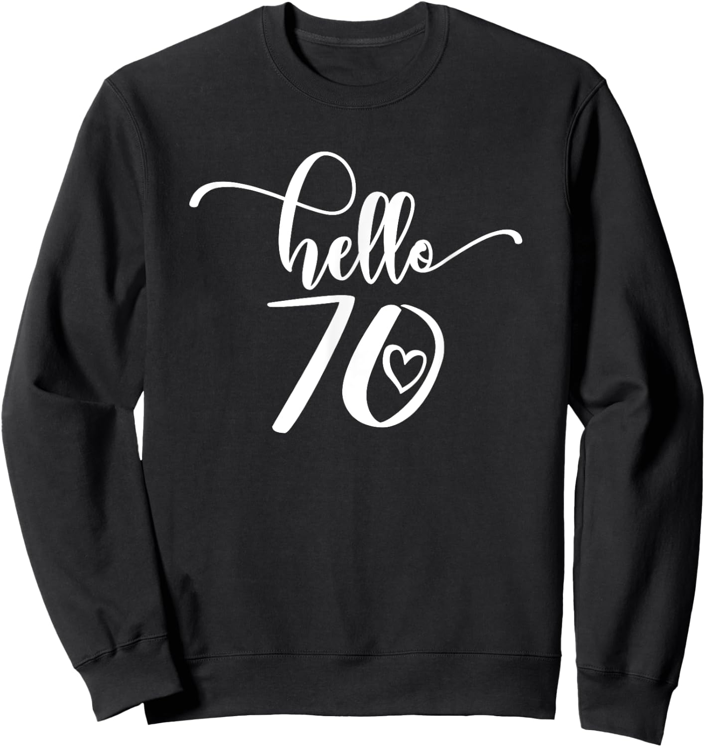 70th Birthday Ladies Hello 70 Years Old Cute Sweatshirt - Sweatshirt | Black